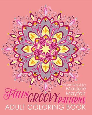 Feelin' Groovy Patterns Adult Coloring Book By Coloring Book Cover Image