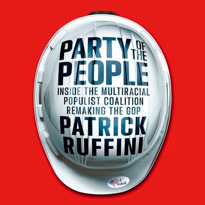 Party of the People: Inside the Multiracial Populist Coalition Remaking the GOP Cover Image