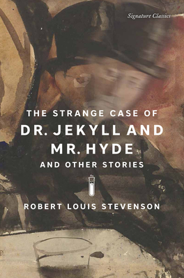 The Strange Case of Dr. Jekyll and Mr. Hyde and Other Stories (Signature Editions) By Robert Louis Stevenson Cover Image