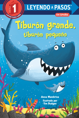 Tiburón grande, tiburón pequeño (Big Shark, Little Shark Spanish Edition) (LEYENDO A PASOS (Step into Reading)) By Anna Membrino, Tim Budgen (Illustrator) Cover Image