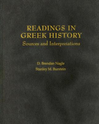 Readings in Greek History: Sources and Interpretations By D. Brendan Nagle (Editor), Stanley M. Burstein (Editor) Cover Image