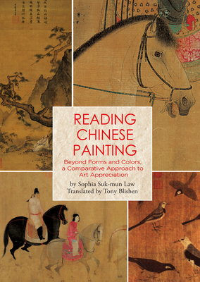 Reading Chinese Painting: Beyond Forms and Colors, A Comparative Approach to Art Appreciation Cover Image