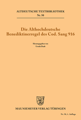 Die althochdeutsche Benediktinerregel des Cod. Sang 916 (Altdeutsche Textbibliothek #50) By Ursula Daab (Editor) Cover Image