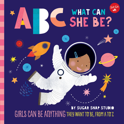 ABC for Me: ABC What Can She Be?: Girls can be anything they want to be, from A to Z Cover Image