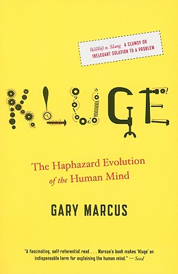 Kluge: The Haphazard Evolution of the Human Mind By Gary Marcus Cover Image
