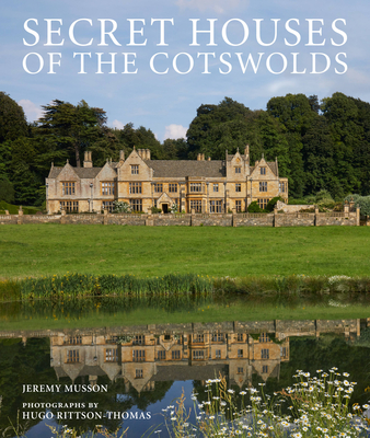 Secret Houses of the Cotswolds By Jeremy Musson, Hugo Rittson Thomas (By (photographer)) Cover Image