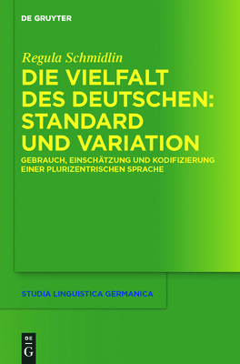 Die Vielfalt des Deutschen: Standard und Variation (Studia Linguistica Germanica #106)