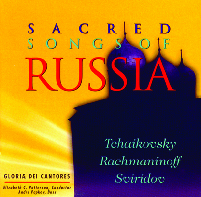 Sacred Songs of Russia: Tchaikovsky, Rachmaninoff, Sviridov By Gloriae Dei Cantores (By (artist)) Cover Image