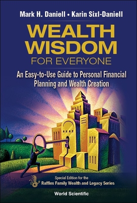 Wealth Wisdom for Everyone: An Easy-To-Use Guide to Personal Financial Planning and Wealth Creation By Mark Haynes Daniell, Karin Sixl-Daniell Cover Image
