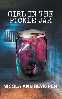 Girl in the Pickle Jar By Nicola Beykirch Cover Image