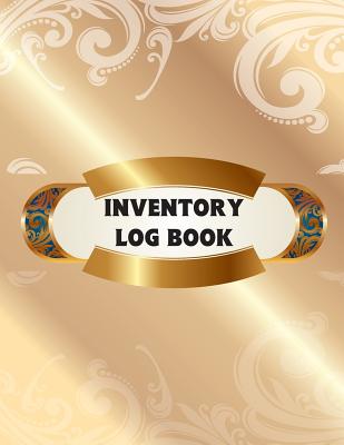 Inventory Log Book: Log Ledger, Inventory Management Control, Tracking Sheets, For Small Businesses, Shops and Office. Large Inventory Log Cover Image
