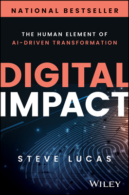 Digital Impact: The Human Element of Ai-Driven Transformation By Steve Lucas Cover Image