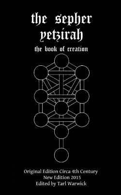 The Sepher Yetzirah: The Book of Creation By Tarl Warwick (Editor), Unknown Author Cover Image