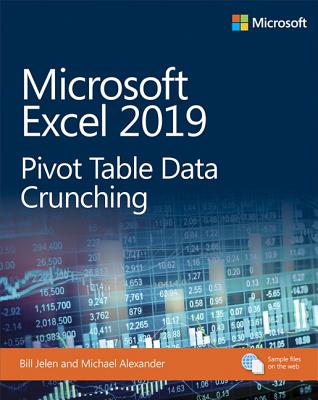 Microsoft Excel 2019 Pivot Table Data Crunching (Business Skills) By Bill Jelen, Michael Alexander Cover Image
