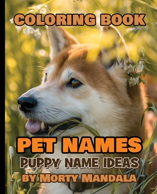 Coloring book - Pet Names - Puppy Name Ideas - 75+ Names Over Mandalas: 79 Pet Names - 79 Awesome Mandalas - 158% FUN - Color Mandala - Perfect GIFT f Cover Image