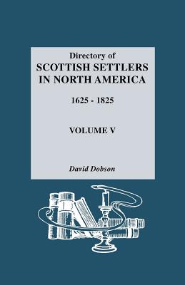 Directory of Scottish Settlers in North America, 1625-1825. Volume V Cover Image