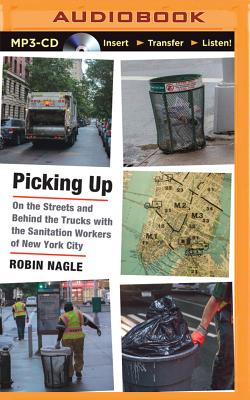 Picking Up: On the Streets and Behind the Trucks with the Sanitation Workers of New York City Cover Image