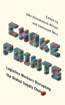 Choke Points: Logistics Workers Disrupting the Global Supply Chain (Wildcat)