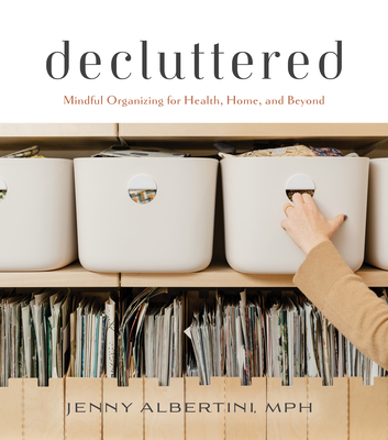 Decluttered: Mindful Organizing for Health, Home, and Beyond Cover Image
