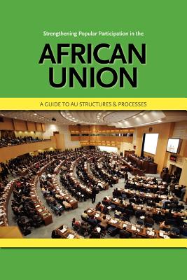 Strengthening Popular Participation in the African Union. a Guide to Au Structures and Processes Cover Image