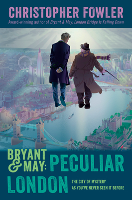 Bryant & May: Peculiar London (Peculiar Crimes Unit)