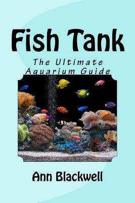 Fish Tank: The Ultimate Aquarium Guide