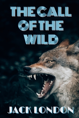 The Call of the Wild By Jack London Cover Image