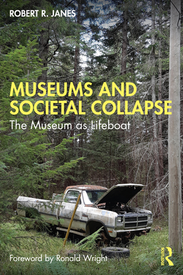 Museums and Societal Collapse: The Museum as Lifeboat Cover Image