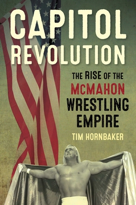 Capitol Revolution: The Rise of the McMahon Wrestling Empire Cover Image