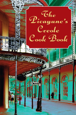 The Picayune's Creole Cook Book (American Antiquarian Cookbook Collection) Cover Image