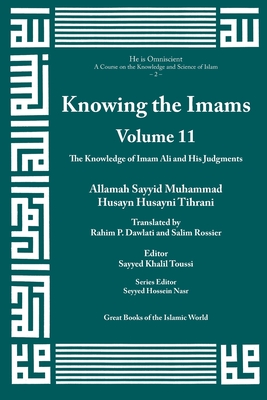 Knowing the Imams Volume 11: The Knowledge of Imam Ali and His Judgments By Allamah Muhammad Tihrani (Concept by) Cover Image
