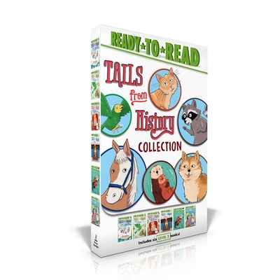 Tails from History Collection (Boxed Set): A Raccoon at the White House; A Parrot in the Painting; A Puppy for Helen Keller; The Cat Who Ruled the Town; A Sea Otter to the Rescue; A Pony with Her Writer