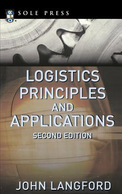 Logistics: Principles and Applications, Second Edition (McGraw-Hill Logistics Series) By John Langford Cover Image