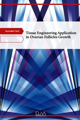Tissue Engineering Application in Ovarian Follicles Growth Cover Image
