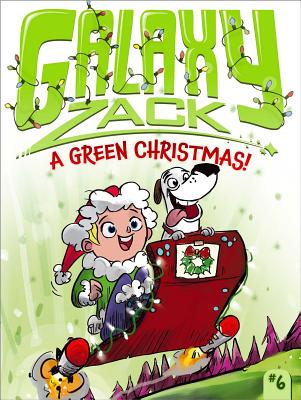 A Green Christmas! (Galaxy Zack #6)