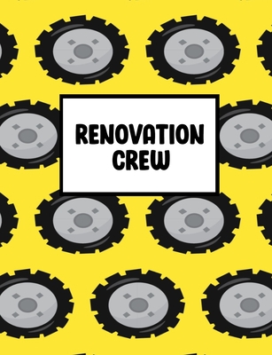Renovation Crew: Organiser For Your Home Renovation, Interior Design Costs, Household Bills - Custom Pages For Each Room Including; Int By Home Improvement Journals and More Cover Image