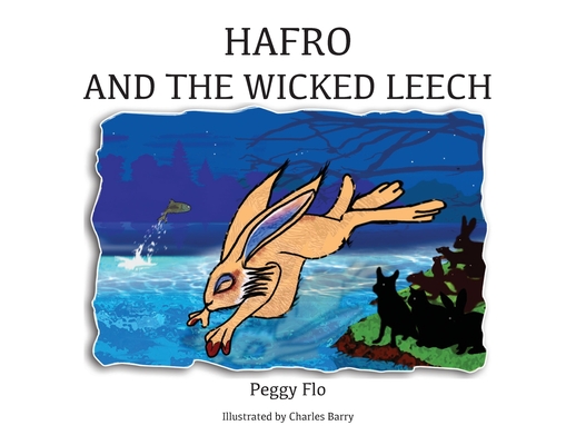 Hafro & The Wicked Leech By Peggy Flo, Charles Barry (Illustrator), White Magic Studios (Designed by) Cover Image