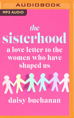 The Sisterhood By Daisy Buchanan, Lily Bevan (Read by) Cover Image