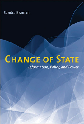Change of State: Information, Policy, and Power By Sandra Braman Cover Image