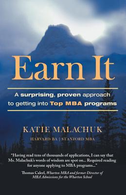 Earn It: A Surprising and Proven Approach to Getting Into Top MBA Programs Cover Image