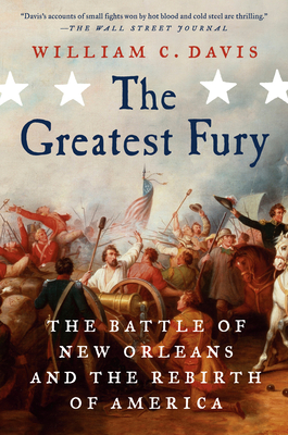 The Greatest Fury: The Battle of New Orleans and the Rebirth of America Cover Image