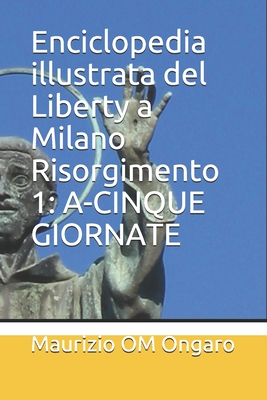 Enciclopedia illustrata del Liberty a Milano Risorgimento 1: A-Cinque Giornate Cover Image
