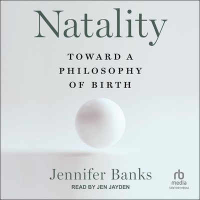 Natality: Toward a Philosophy of Birth Cover Image