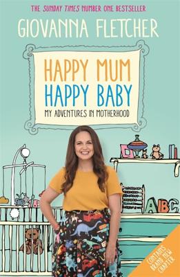Happy Mum, Happy Baby: My adventures into motherhood By Giovanna Fletcher Cover Image