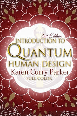 Introduction to Quantum Human Design (Color) By Karen Curry Parker, Kristin Anne Cover Image