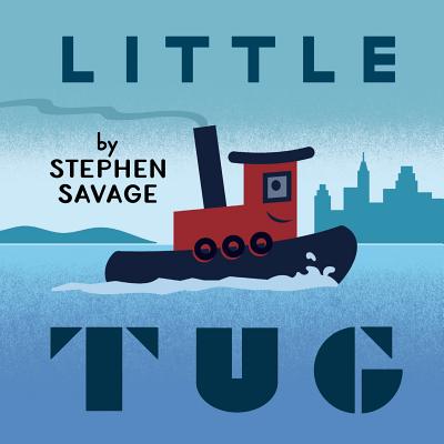 Little Tug By Stephen Savage, Stephen Savage (Illustrator) Cover Image