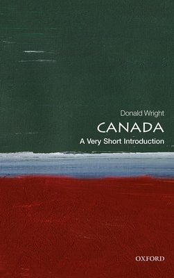 Canada: A Very Short Introduction (Very Short Introductions) By Donald Wright Cover Image