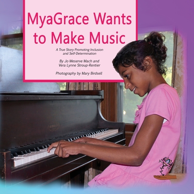 MyaGrace Wants to Make Music: A True Story Promoting Inclusion and Self-Determination (Growing with Grace) Cover Image