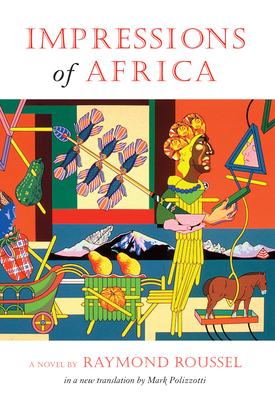 Impressions of Africa (French Literature) By Raymond Roussel, Mark Polizzotti (Translator) Cover Image