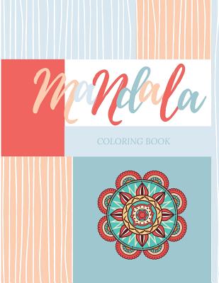 Mandala Coloring Book: Unique mandala pattern designs coloring book for meditation, relaxation, serenity and stress relief. Cover Image